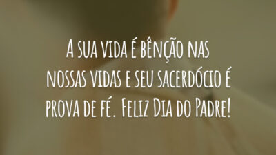 A sua vida é bênção nas nossas vidas e seu sacerdócio é prova de fé. Feliz Dia do Padre!
