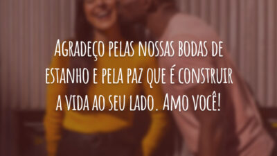 Agradeço pelas nossas bodas de estanho e pela paz que é construir a vida ao seu lado. Amo você!