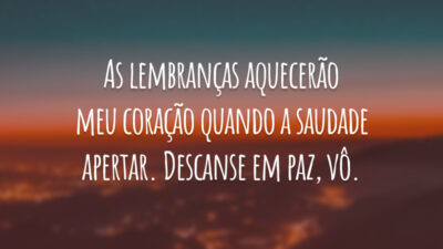 As lembranças aquecerão meu coração quando a saudade apertar. Descanse em paz, vô.