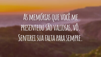 As memórias que você me presenteou são valiosas, vô. Sentirei sua falta para sempre.