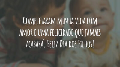Completaram minha vida com amor e uma felicidade que jamais acabará. Feliz Dia dos Filhos!