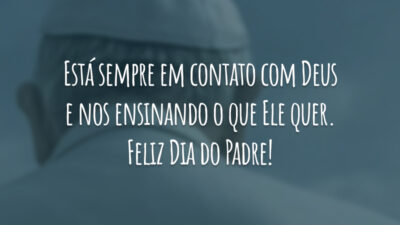 Está sempre em contato com Deus e nos ensinando o que Ele quer. Feliz Dia do Padre!