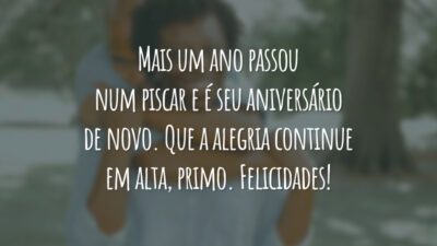 Mais um ano passou num piscar e é seu aniversário de novo. Que a alegria continue em alta, primo. Felicidades!