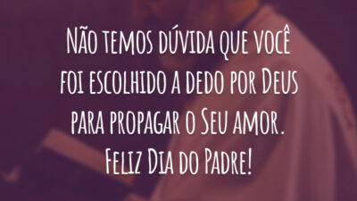 Não temos dúvida que você foi escolhido a dedo por Deus para propagar o Seu amor. Feliz Dia do Padre!
