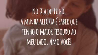 No Dia do Filho, a minha alegria é saber que tenho o maior tesouro ao meu lado. Amo você!