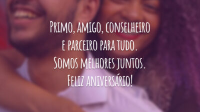 Primo, amigo, conselheiro e parceiro para tudo. Somos melhores juntos. Feliz aniversário!