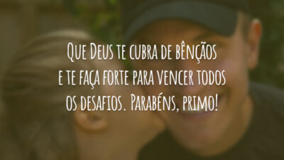 Que Deus te cubra de bênçãos e te faça forte para vencer todos os desafios. Parabéns, primo!