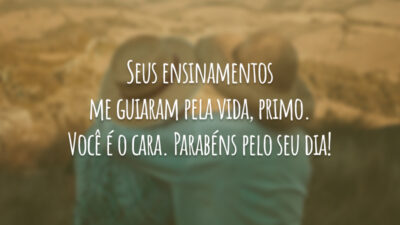 Seus ensinamentos me guiaram pela vida, primo. Você é o cara. Parabéns pelo seu dia!