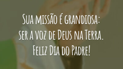 Sua missão é grandiosa: ser a voz de Deus na Terra. Feliz Dia do Padre!