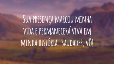 Sua presença marcou minha vida e permanecerá viva em minha história. Saudades, vô!