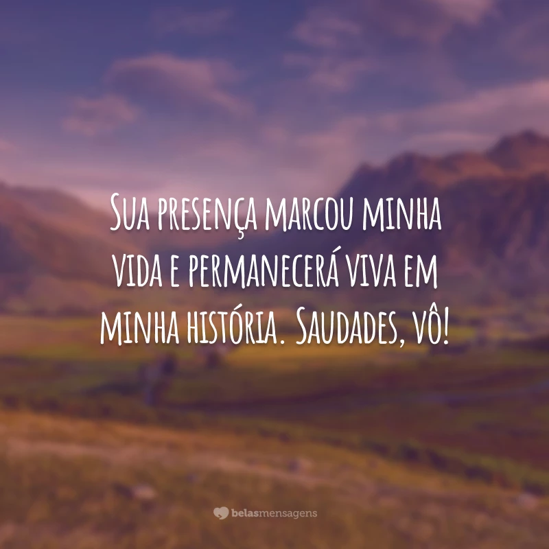 Sua presença marcou minha vida e permanecerá viva em minha história. Saudades, vô!