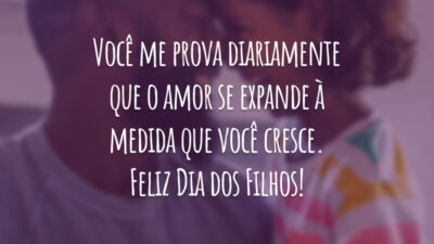 Você me prova diariamente que o amor se expande à medida que você cresce. Feliz Dia dos Filhos!