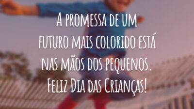 A promessa de um futuro mais colorido está nas mãos dos pequenos. Feliz Dia das Crianças!