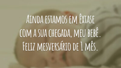 Ainda estamos em êxtase com a sua chegada, meu bebê. Feliz mesversário de 1 mês.