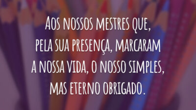 Aos nossos mestres que, pela sua presença, marcaram a nossa vida, o nosso simples, mas eterno obrigado.