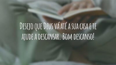 Desejo que Deus vá até a sua casa e te ajude a descansar. Bom descanso!
