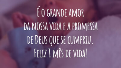 É o grande amor da nossa vida e a promessa de Deus que se cumpriu. Feliz 1 mês de vida!