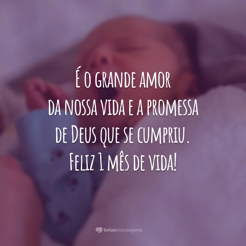 É o grande amor da nossa vida e a promessa de Deus que se cumpriu. Feliz 1 mês de vida!