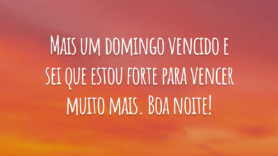 Mais um domingo vencido e sei que estou forte para vencer muito mais. Boa noite!