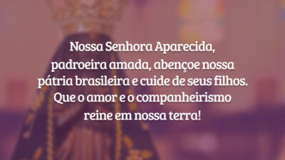 Nossa Senhora Aparecida, padroeira amada, abençoe nossa pátria brasileira e cuide de seus filhos. Que o amor e o companheirismo reine em nossa terra!