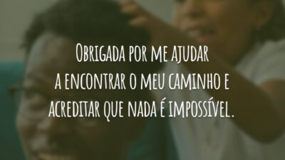 Com você, nada é impossível