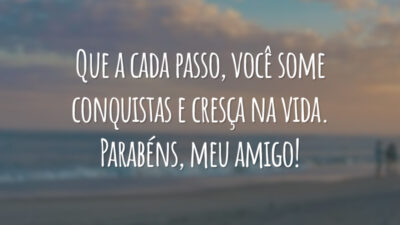 Que a cada passo, você some conquistas e cresça na vida. Parabéns, meu amigo!