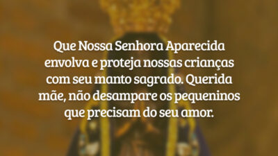 Que Nossa Senhora Aparecida envolva e proteja nossas crianças com seu manto sagrado. Querida mãe, não desampare os pequeninos que precisam do seu amor.
