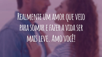 Realmente um amor que veio para somar e fazer a vida ser mais leve. Amo você!