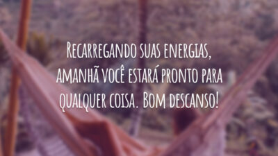 Recarregando suas energias, amanhã você estará pronto para qualquer coisa. Bom descanso!