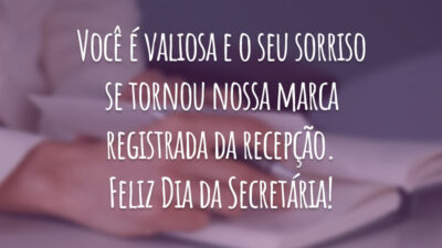 Você é valiosa e o seu sorriso se tornou nossa marca registrada da recepção. Feliz Dia da Secretária!
