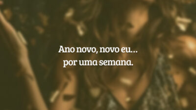 Ano novo, novo eu… por uma semana.