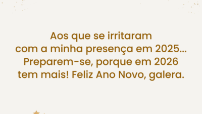 Aos que se irritaram com a minha presença em 2025... Preparem-se, porque em 2026 tem mais! Feliz Ano Novo, galera.