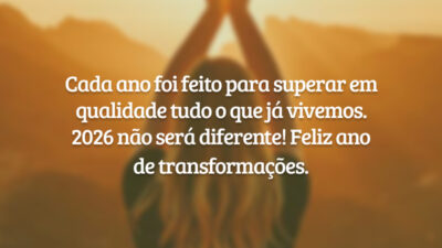 Cada ano foi feito para superar em qualidade tudo o que já vivemos. 2026 não será diferente! Feliz ano de transformações.