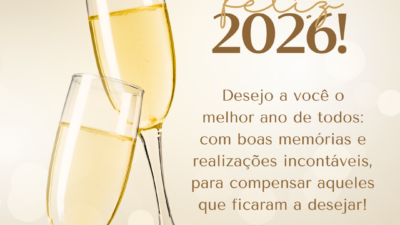Desejo a você o melhor ano de todos: com boas memórias e realizações incontáveis, para compensar aqueles que ficaram a desejar! Feliz 2026!
