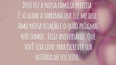 Deus fez a nossa família perfeita. É só olhar a sobrinha que Ele me deu. Amo nossa relação e o quão próximas nós somos. Feliz aniversário. Que você seja livre para escrever sua história do seu jeito.