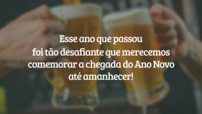 Esse ano que passou foi tão desafiante que merecemos comemorar a chegada do Ano Novo até amanhecer!