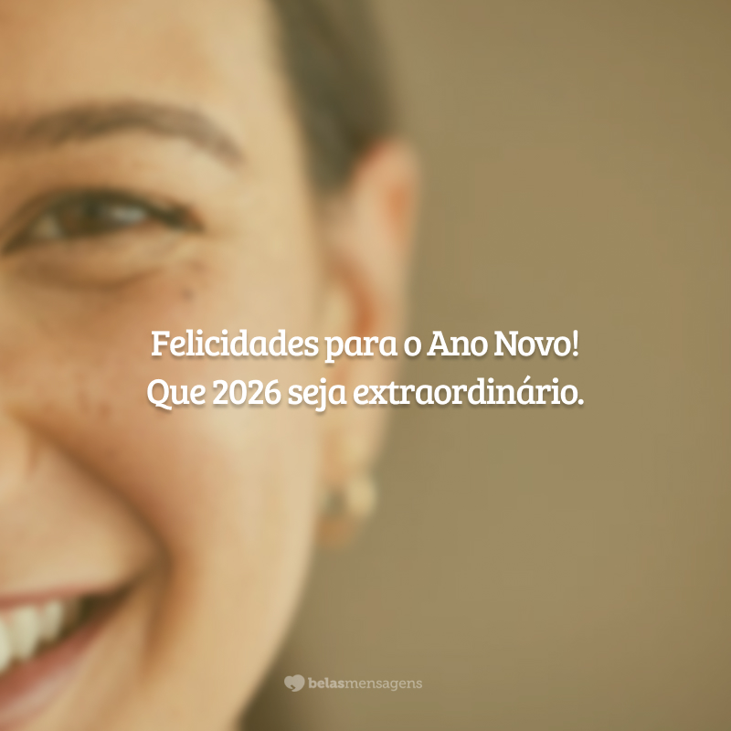 Felicidades para o Ano Novo! Que 2026 seja extraordinário.