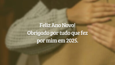 Feliz Ano Novo! Obrigado por tudo que fez por mim em 2025.