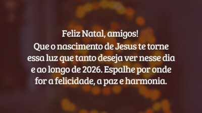 Feliz Natal, amigos! Que o nascimento de Jesus te torne essa luz que tanto deseja ver nesse dia e ao longo de 2026. Espalhe por onde for a felicidade, a paz e harmonia.