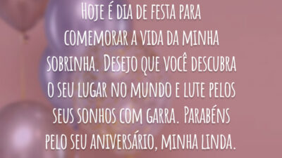 Hoje é dia de festa para comemorar a vida da minha sobrinha. Desejo que você descubra o seu lugar no mundo e lute pelos seus sonhos com garra. Parabéns pelo seu aniversário, minha linda.