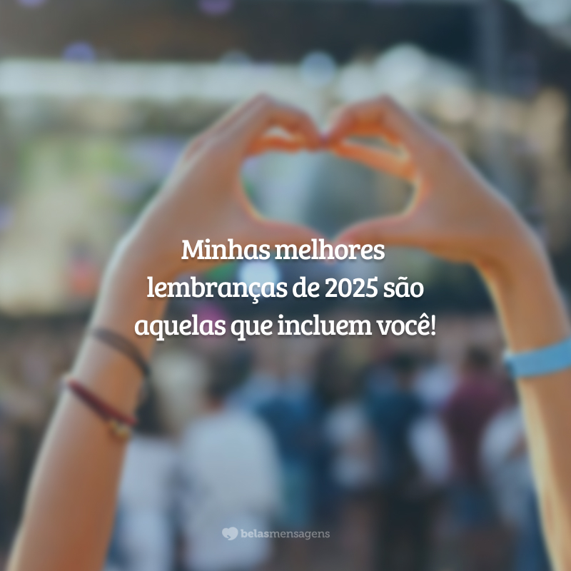 Minhas melhores lembranças de 2025 são aquelas que incluem você!