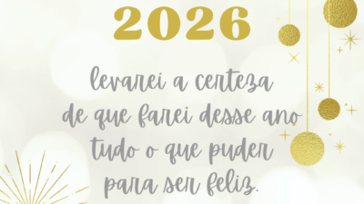 Na bagagem de 2026, levarei a certeza de que farei desse ano tudo o que puder para ser feliz.