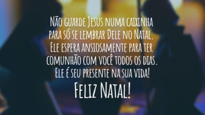 Não guarde Jesus numa caixinha para só se lembrar Dele no Natal.&hellip;
