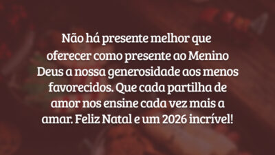 Não há presente melhor que oferecer como presente ao Menino Deus a nossa generosidade aos menos favorecidos. Que cada partilha de amor nos ensine cada vez mais a amar. Feliz Natal e um 2026 incrível!
