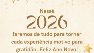 Nesse 2026, faremos de tudo para tornar cada experiência motivo para gratidão. Feliz Ano Novo!