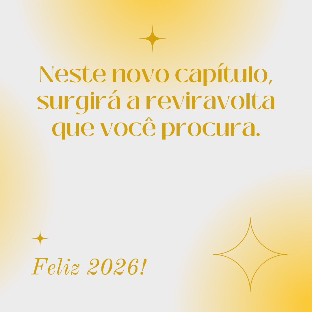 Neste novo capítulo, surgirá a reviravolta que você procura. Feliz 2026!