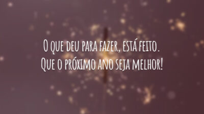 O que deu para fazer, está feito. Que o próximo ano seja melhor!