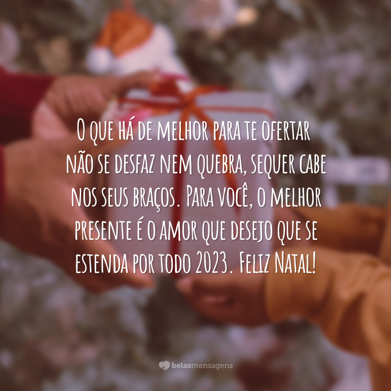 85 frases de Feliz Natal e 2023 para desejar carinho às pessoas queridas 85 frases de Feliz Natal e 2023 para desejar carinho às pessoas queridas