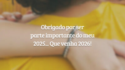 Obrigado por ser parte importante do meu 2025... Que venha 2026!