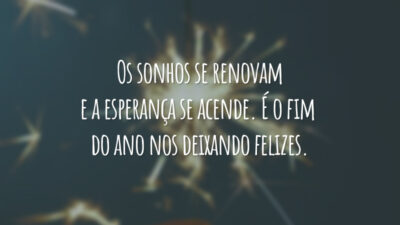 Os sonhos se renovam e a esperança se acende. É o fim do ano nos deixando felizes.